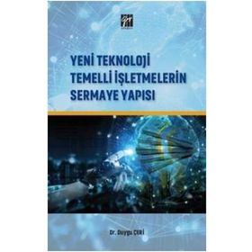 Yeni Teknoloji Temelli İşletmelerin Sermaye Yapısı - Duygu Çeri