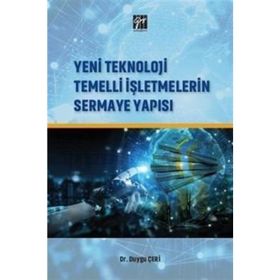 Yeni Teknoloji Temelli İşletmelerin Sermaye Yapısı - Duygu Çeri
