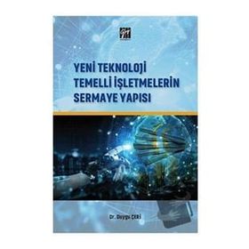 Yeni Teknoloji Temelli İşletmelerin Sermaye Yapısı - Duygu Çeri