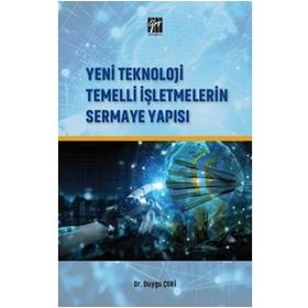Yeni Teknoloji Temelli İşletmelerin Sermaye Yapısı - Duygu Çeri