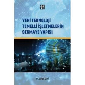 Yeni Teknoloji Temelli İşletmelerin Sermaye Yapısı - Duygu Çeri