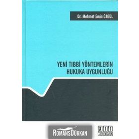 YENI TIBBİ YÖNTEMLERİN HUKUKA UYGUNLUĞU - MEHMET EMIN ÖZGÜL