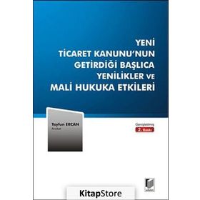 Yeni Ticaret Kanunu’nun Getirdiği Başlıca Yenilikler ve Mali Hukuka Etkileri - Tayfun Ercan