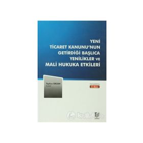 Yeni Ticaret Kanunu’nun Getirdiği Başlıca Yenilikler ve Mali Hukuka Etkileri - Tayfun Ercan