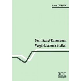 YENI TICARET KANUNUNUN VERGI HUKUKUNA ETKILERI - HASAN DURSUN