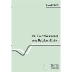 YENI TICARET KANUNUNUN VERGI HUKUKUNA ETKILERI - HASAN DURSUN