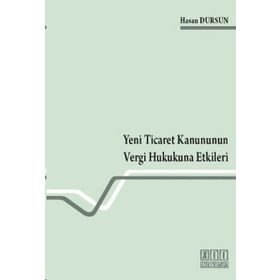 YENI TICARET KANUNUNUN VERGI HUKUKUNA ETKILERI - HASAN DURSUN