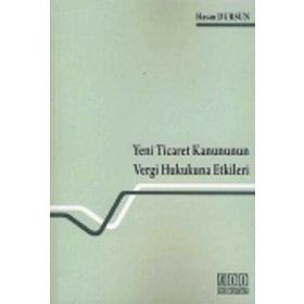 YENI TICARET KANUNUNUN VERGI HUKUKUNA ETKILERI - HASAN DURSUN