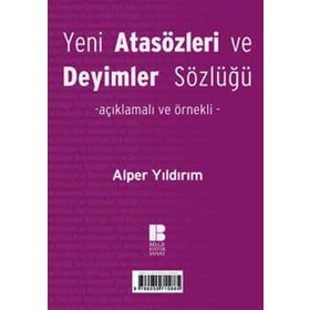 Yeni Türk Atasözleri ve Deyimler Sözlüğü Açıklamalı ve Örnekli - Alper Yıldırım