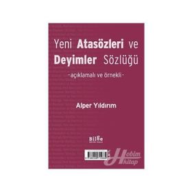 Yeni Türk Atasözleri ve Deyimler Sözlüğü Açıklamalı ve Örnekli - Alper Yıldırım