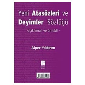 Yeni Türk Atasözleri ve Deyimler Sözlüğü Açıklamalı ve Örnekli - Alper Yıldırım