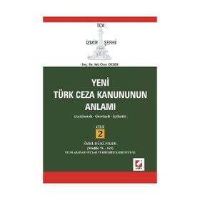 YENI TÜRK CEZA KANUNUNUN ANLAMI TCK İZMİR ŞERHİ AÇIKLAMALI - GEREKÇELİ - İÇTİHATLI - VELI ÖZER ÖZBEK