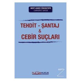 Yeni Türk Ceza Kanunu'nun Hürriyete Karşı İşlenen Suçlar Sistemi Çerçevesinde Tehdit, Şantaj ve Cebir Kullanma Suçları - İlhan Üzülmez