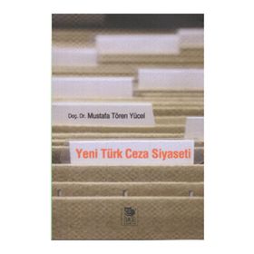 YENI TÜRK CEZA SIYASETI - MUSTAFA TÖREN YÜCEL