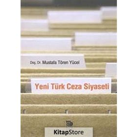 YENI TÜRK CEZA SIYASETI - MUSTAFA TÖREN YÜCEL