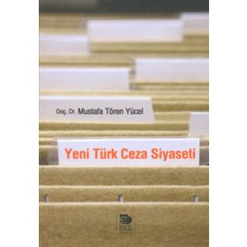 YENI TÜRK CEZA SIYASETI - MUSTAFA TÖREN YÜCEL