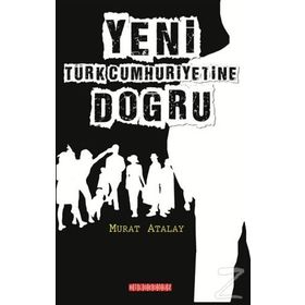 Yeni Türk Cumhuriyetine Doğru - Murat Atalay