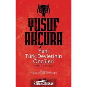Yeni Türk Devletinin Öncüleri -1928 Yılı Yazıları - Yusuf Akçura