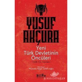 Yeni Türk Devletinin Öncüleri -1928 Yılı Yazıları - Yusuf Akçura