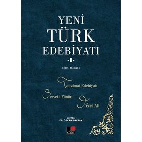 Yeni Türk Edebiyatı 1: Tanzimat Edebiyatı, Servet-i Fünun ve Fecr-i Ati- Özcan Bayrak