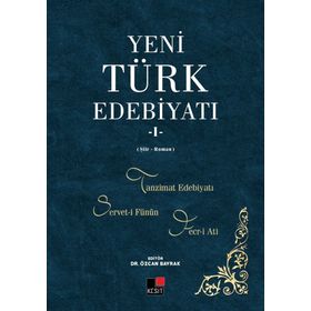 Yeni Türk Edebiyatı 1: Tanzimat Edebiyatı, Servet-i Fünun ve Fecr-i Ati- Özcan Bayrak