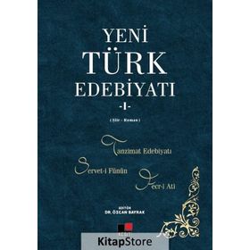 Yeni Türk Edebiyatı 1: Tanzimat Edebiyatı, Servet-i Fünun ve Fecr-i Ati- Özcan Bayrak