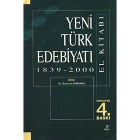 YENI TÜRK EDEBİYATI EL KİTABI 1839-2000 - RAMAZAN KORKMAZ