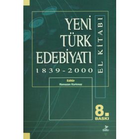 YENI TÜRK EDEBİYATI EL KİTABI 1839-2000 - RAMAZAN KORKMAZ