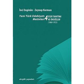 YENI TÜRK EDEBİYATI METINLERI 4 / ESER TANITMA VE ÖNSÖZLER (1860- 1923) - İNCİ ENGİNÜN;ZEYNEP KERMAN