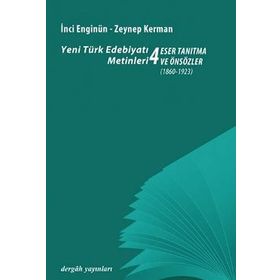 YENI TÜRK EDEBİYATI METINLERI 4 / ESER TANITMA VE ÖNSÖZLER (1860- 1923) - İNCİ ENGİNÜN;ZEYNEP KERMAN
