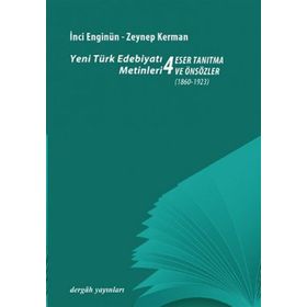 YENI TÜRK EDEBİYATI METINLERI 4 / ESER TANITMA VE ÖNSÖZLER (1860- 1923) - İNCİ ENGİNÜN;ZEYNEP KERMAN