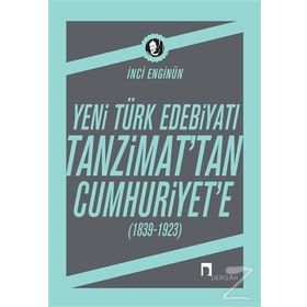 Yeni Türk Edebiyatı Tanzimat’tan Cumhuriyet’e - İnci Enginün