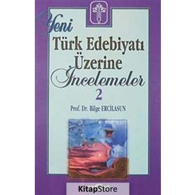 YENI TÜRK EDEBİYATI ÜZERİNE İNCELEMELER 2 - BILGE ERCILASUN