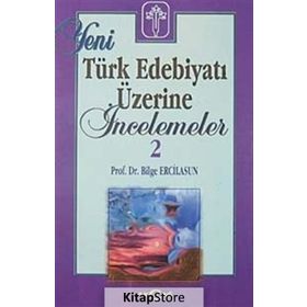 YENI TÜRK EDEBİYATI ÜZERİNE İNCELEMELER 2 - BILGE ERCILASUN