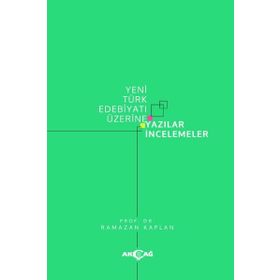 Yeni Türk Edebiyatı Üzerine Yazılar İncelemeler - Ramazan Kaplan