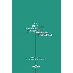 Yeni Türk Edebiyatı Üzerine Yazılar İncelemeler - Ramazan Kaplan