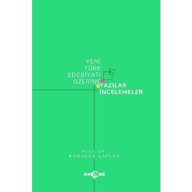 Yeni Türk Edebiyatı Üzerine Yazılar İncelemeler - Ramazan Kaplan