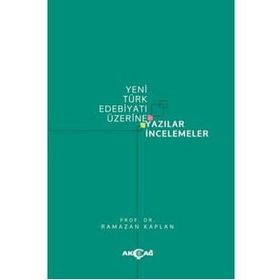 Yeni Türk Edebiyatı Üzerine Yazılar İncelemeler - Ramazan Kaplan