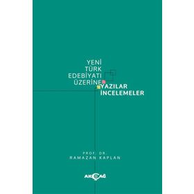 Yeni Türk Edebiyatı Üzerine Yazılar İncelemeler - Ramazan Kaplan