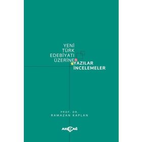 Yeni Türk Edebiyatı Üzerine Yazılar İncelemeler - Ramazan Kaplan