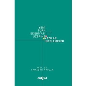 Yeni Türk Edebiyatı Üzerine Yazılar İncelemeler - Ramazan Kaplan