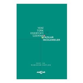 Yeni Türk Edebiyatı Üzerine Yazılar İncelemeler - Ramazan Kaplan