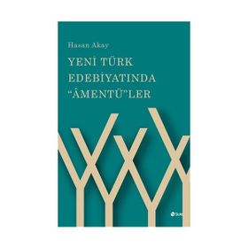Yeni Türk Edebiyatında "Amentü"ler - Hasan Akay