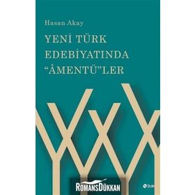 Yeni Türk Edebiyatında "Amentü"ler - Hasan Akay