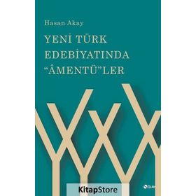 Yeni Türk Edebiyatında "Amentü"ler - Hasan Akay