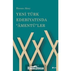Yeni Türk Edebiyatında "Amentü"ler - Hasan Akay