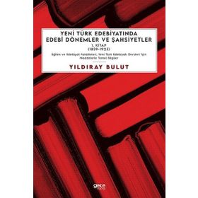 Yeni Türk Edebiyatında Edebî Dönemler ve Şahsiyetler 1.Kitap Yıldıray Bulut