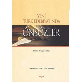 YENI TÜRK EDEBİYATINDA ÖNSÖZLER BIR 19. YÜZYIL SEÇKİSİ - HAKAN SAZYEK, ESRA SAZYEK