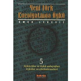 YENI TÜRK EDEBİYATINDA ÖYKÜ 5 ÖYKÜCÜLER VE ÖYKÜ ANLAYIŞLARI ÖYKÜLER VE ÇÖZÜMLEMELERİ - ÖMER LEKESIZ
