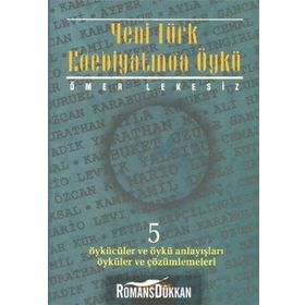 YENI TÜRK EDEBİYATINDA ÖYKÜ 5 ÖYKÜCÜLER VE ÖYKÜ ANLAYIŞLARI ÖYKÜLER VE ÇÖZÜMLEMELERİ - ÖMER LEKESIZ